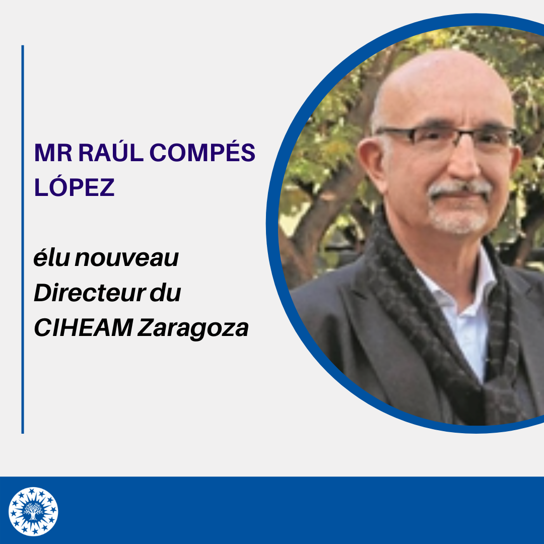 Raúl Compés élu nouveau Directeur du CIHEAM Zaragoza