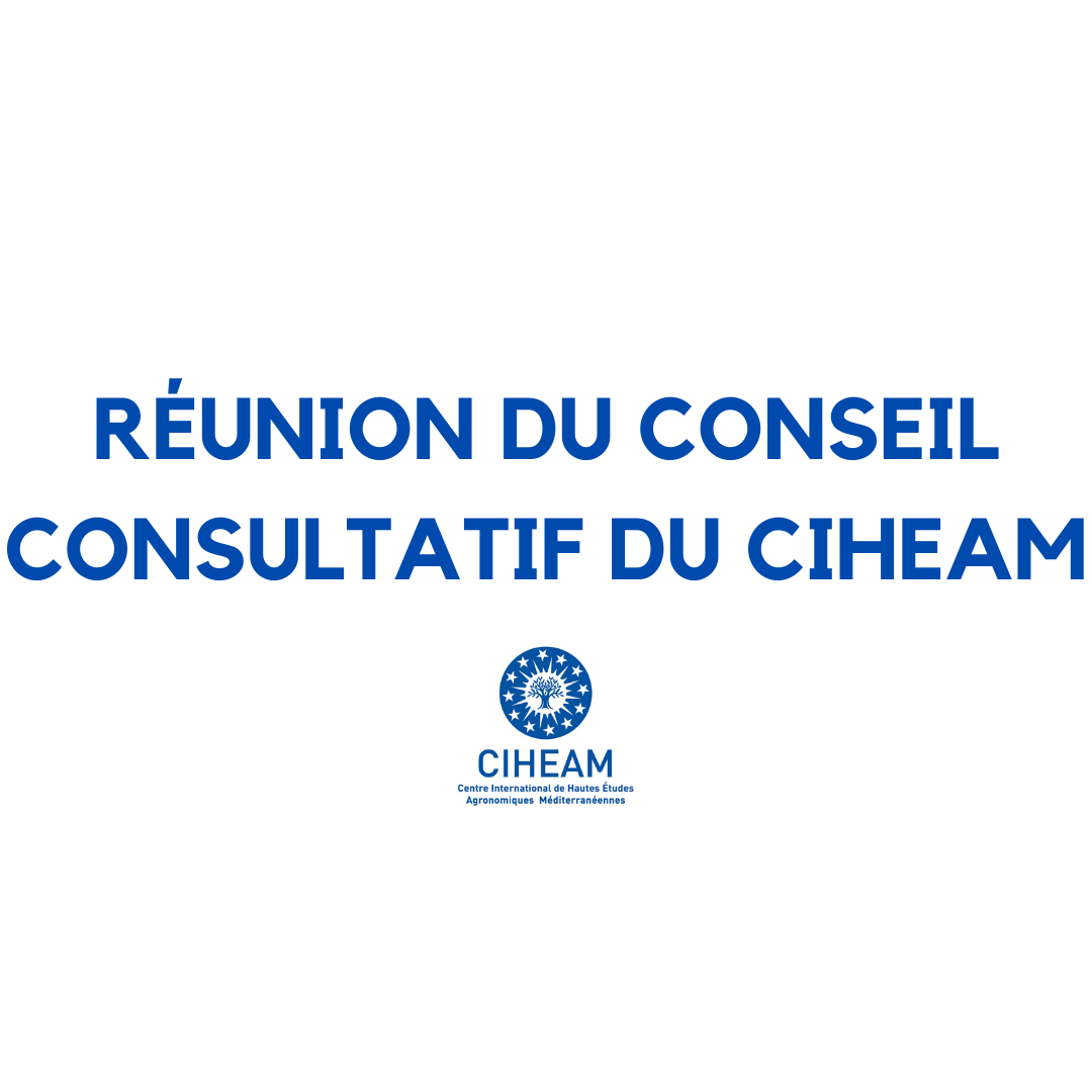 RÉUNION DU COMITE CONSULTATIF DU CIHEAM