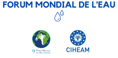 Le CIHEAM participe au Forum Mondial de l’Eau 2022